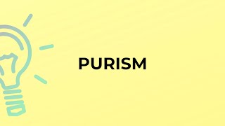 What is the meaning of the word PURISM [upl. by Adnovay862]