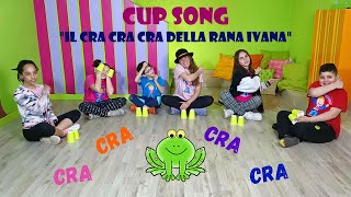 CUP SONG SEMPLICE PER BAMBINI DELLA SCUOLA DELLINFANZIA E PRIMARIAIL CRA CRA CRA DELLA RANA IVANA [upl. by Eleonore]