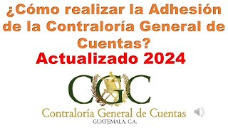 ¿Cómo realizar la Adhesión Electrónica en la Contraloría General de Cuentas Actualizado 2024 [upl. by Armat195]