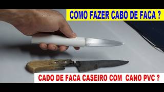 COMO FAZER CABO DE FACA CASEIRO COM CANO PVC SIMPLES E FÁCIL consertasereno canopvc pvc [upl. by Asenaj]