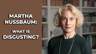 Martha Nussbaum on Disgust [upl. by Barrus]