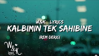 Irem Derici  Kalbimin Tek Sahibine Lyrics wampk [upl. by Latrell]