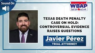 Javier Pérez  Crain Brogdon LLP  WBAP Dallas Texas death penalty case on hold [upl. by Acinorav]