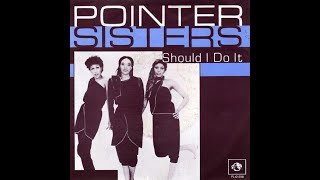 The Pointer Sisters  Should I Do It [upl. by Quince]