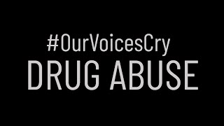 OurVoicesCry  Drug Abuse [upl. by Ixel]