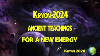 Kryon 2024 ANCIENT TEACHINGS FOR A NEW ENERGY [upl. by Olleina]