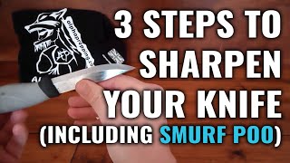 3 Steps To Sharpen Your Knife Including Smurf Poo [upl. by Firmin]