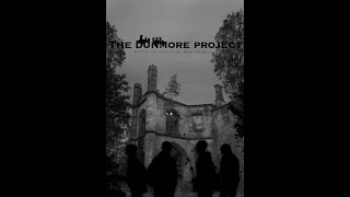 The Dunmore Project [upl. by Adnic]