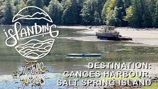 Destination Ganges Harbour Salt Spring Island August 2024 [upl. by Aleciram]