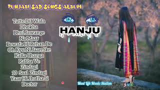 Punjabi Heart Touching Sad Songs Album quot HANJU quot😭 Top Punjabi Sad Songs Album 🎵 whats app dis 👇 [upl. by Joelynn]