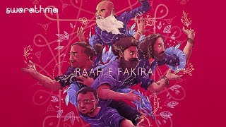 Raah e Fakira  Swarathma  Official Music Video [upl. by Kimon]