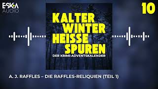 A J Raffles – Die RafflesReliquien Teil 1  HörbuchAdventskalender 10 [upl. by Ley370]