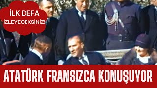 İLK DEFA İZLEYECEKSİNİZ Atatürk Fransızca Konuşuyor [upl. by Cammy]