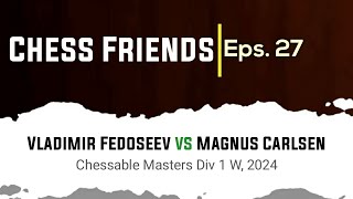 Vladimir Fedoseev vs Magnus Carlsen  Chessable Masters Div 1 W 2024 [upl. by Nnyleve755]