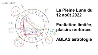 La Pleine Lune du 12 août 2022  Exaltation limitée mais besoin renforcé des plaisirs de lété [upl. by Burn]