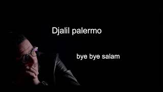 Djalil palermo  bye bye salam [upl. by Lebam552]