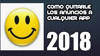 COMO QUITARLE LOS ANUNCIOS A CUALQUIER APP CON LUCKY PATCHER 2018 [upl. by Vaientina724]