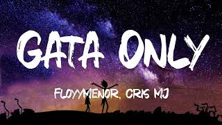 FloyyMenor  GATA ONLY ft Cris MJ LetraLyrics [upl. by Nnalyrehs689]