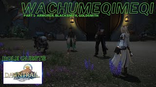 FFXIV  Wachumeqimeqi Level 100 Role Quests  Part 1 Armorer Blacksmith Goldsmith [upl. by Mariam]