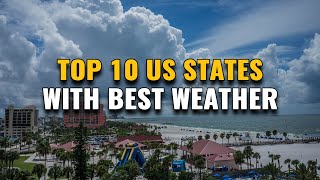 Top 10 US States With the Best Weather All Year Round [upl. by Grier334]