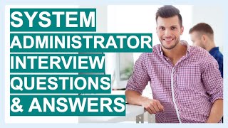 SYSTEM ADMINISTRATOR Interview Questions and TOP SCORING ANSWERS for 2020 [upl. by Burford]