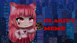 Clarity meme  Gacha Life [upl. by Ajup]