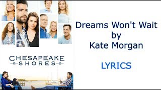 Dreams Wont Wait Lyrics by Kate Morgan from Chesapeake Shores [upl. by Nosila]