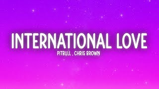 Pitbull  International Love Lyrics ft Chris Brown [upl. by Yeloc85]