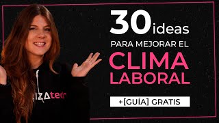 30 IDEAS para mejorar el AMBIENTE LABORAL 👩‍💻 GUÍA GRATIS climalaboral [upl. by Aun]