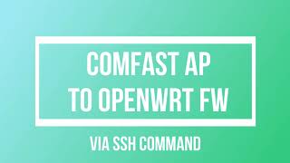 Comfast EW71 EW73 E314N  How to Flash Openwrt thru SSH  Winscp [upl. by Dermott967]