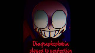 Diagraphephobia ＳＬＯＷＥＤ ＴＯ ＰＥＲＦＥＣＴＩＯＮ [upl. by Eilrahs682]