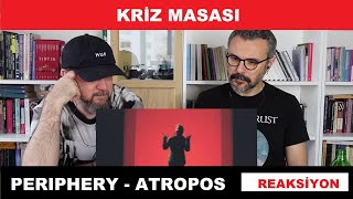 Kriz Masası vol 7 Periphery  Atropos Reaksiyon [upl. by Netnilc]