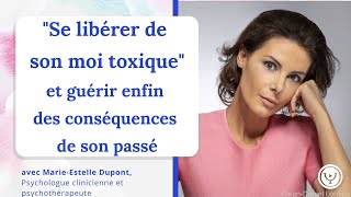 quotSe libérer de son moi toxiquequot pour enfin guérir de son passé avec MarieEstelle Dupont [upl. by Joel]