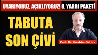 8 YARGI PAKETİ İLE TABUTA SON ÇİVİ  PROF DR İBRAHİM ÖZTÜRK [upl. by Gerry]