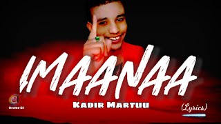 Kadir Martu quot IMAANAA quot Oromo music with Lyrics  Official Video [upl. by Eniac]