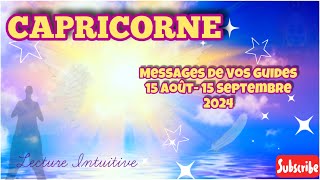 CAPRICORNE  Messages de Vos Guides  15 Aout  15 Septembre 2024 ne refusez pas le changement [upl. by Scales]