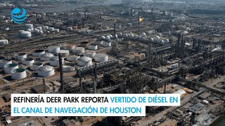 Refinería Deer Park reporta vertido de diésel en el canal de navegación de Houston [upl. by Trace]