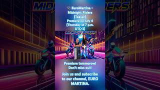 EuroMartina  Midnight Riders Teaser Premiere on July 4 Thursday at 7 pm UTC2 EuroMartina [upl. by Dallis924]