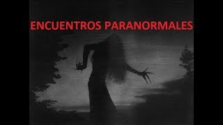 Encuentros Paranormales Episodio 5 [upl. by Merkle379]