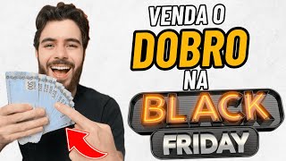 COMO VENDER MAIS NA BLACK FRIDAY  Use essas TÉCNICAS e DOBRE suas VENDAS IMEDIATAMENTE [upl. by Nonnaehr]