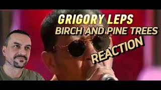 GRIGORY LEPS Григорий Лепс У берез и сосен birches and pines REACTION [upl. by Giaimo]