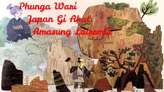 Phunga Wari  Japan Gi Ahal Amasung Lairembi  Manipuri Folktale [upl. by Norek]