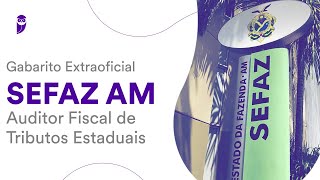 Gabarito Extraoficial SEFAZ AM – Auditor Fiscal de Tributos Estaduais [upl. by Dov]