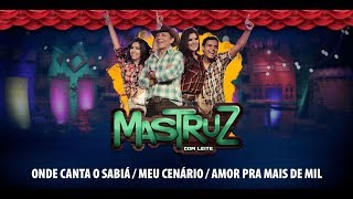 Mastruz Com Leite  Onde Canta o Sabiá  Meu Cenário  Amor Pra Mais de Mil [upl. by Nhepets]