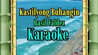 Kastilyong BuhanginKARAOKEBasil Valdez gwencastrol8290 [upl. by Bruckner]