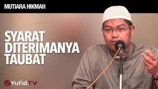 Mutiara Hikmah Syarat Diterimanya Taubat  Ustadz DR Firanda Andirja MA [upl. by Binah]