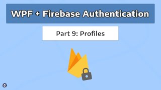 View Profile  WPF  FIREBASE AUTHENTICATION 9 [upl. by Jedlicka]