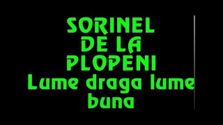 SORINEL DE LA PLOPENI LUMEA DRAGA LUME BUNA [upl. by Dymoke]