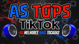 AS MELHORES MAIS TOCADAS DO TIK TOK 2024  AS TOPS DO TIKTOK 2024  SELEÇÃO HITS TIK TOK 2024 [upl. by Nosneh]