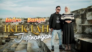 Indro Tanjung Feat Bunga Sirait  Ikek Lah Jo Pinangan Official Music Video [upl. by Godred685]